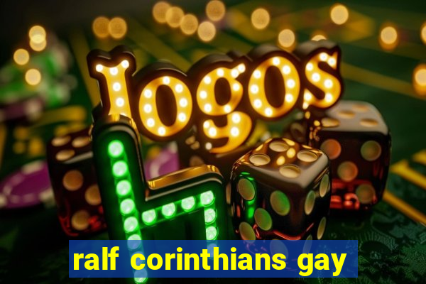 ralf corinthians gay